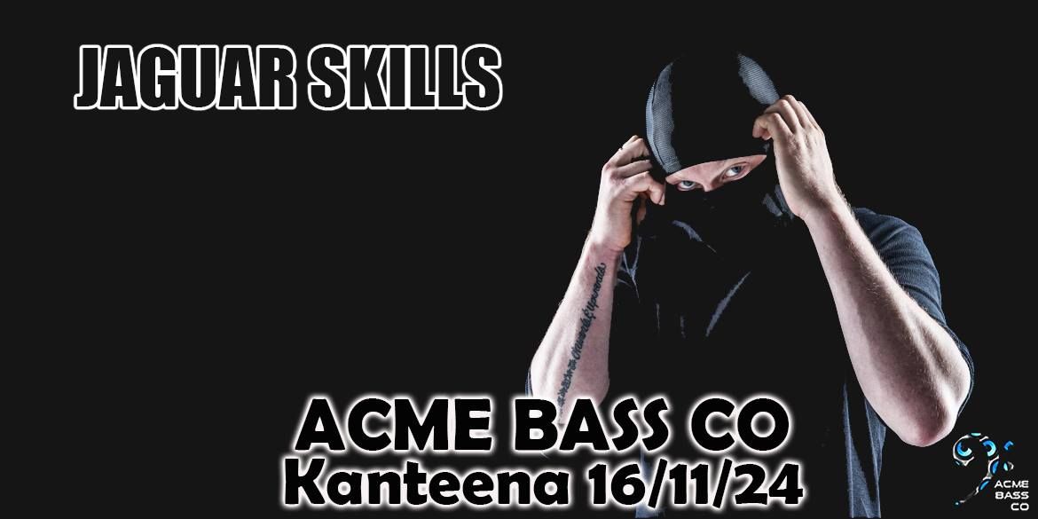 Jaguar Skills - Presented by Acme Bass & Kanteena