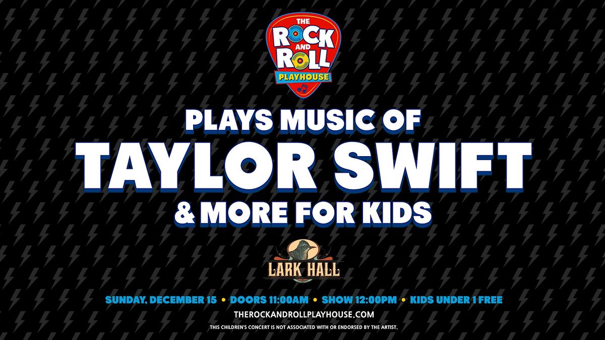 The Rock & Roll Playhouse plays Music of Taylor Swift  + More for Kids