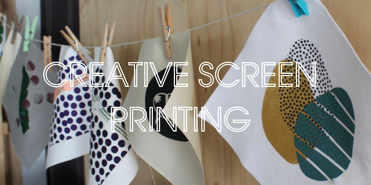 Creative Screen Printing NOVEMBER - One Day Introduction to Printmaking