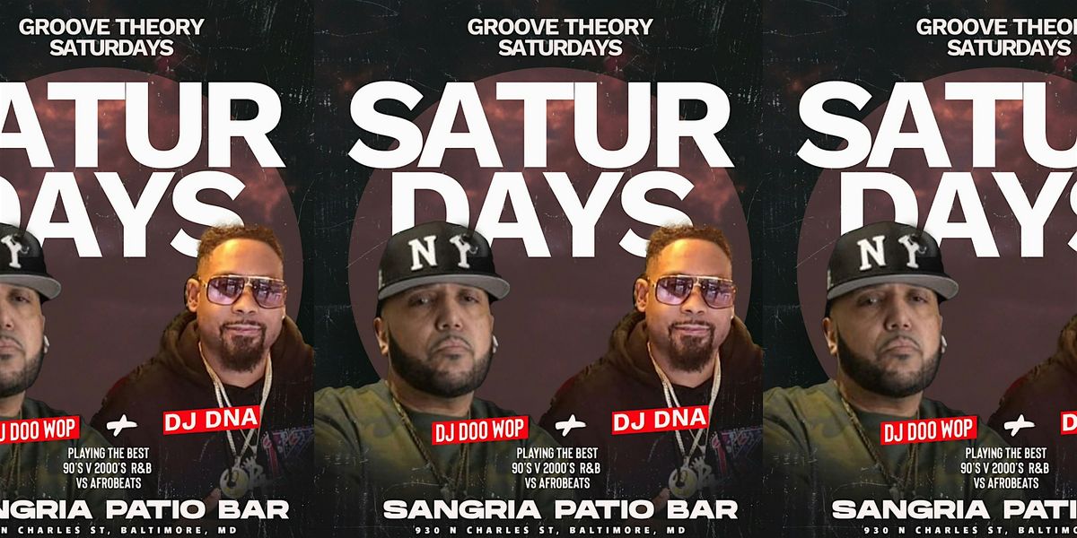 DJ Doo Wop & DNA Live!  Groove Theory Saturdays Launch  @ Sangria Patio Bar