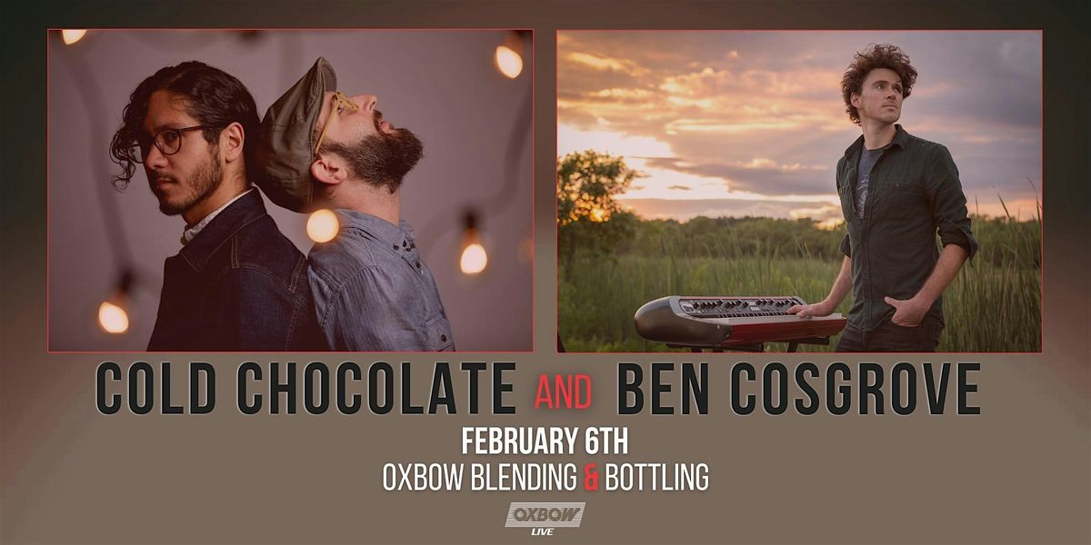 Cold Chocolate and Ben Cosgrove