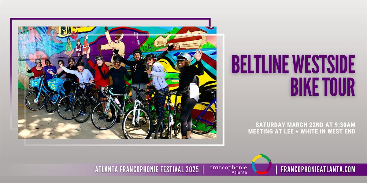 Beltline Westside Bike Tour | Atlanta Francophonie Festival 2025