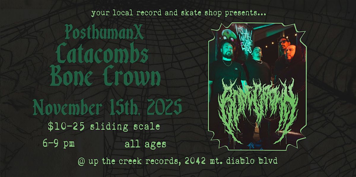 Bone Crown with Catacombs and PosthumanX at Up The Creek Records