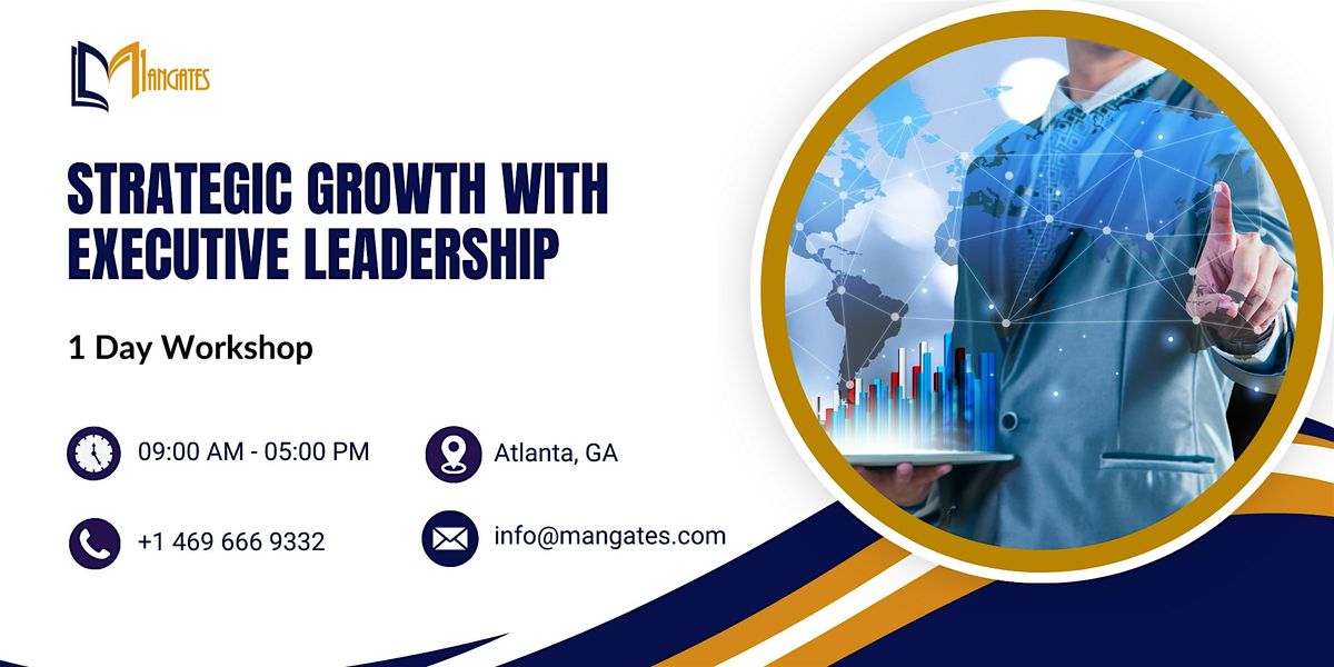 Strategic Growth with Executive Leadership \u2013 1 Day Workshop in Atlanta, GA