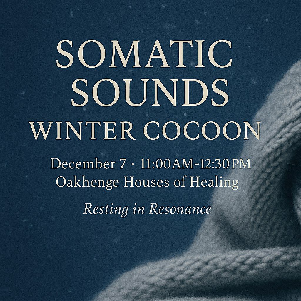 Somatic Sounds Winter Cocoon - Movement Meditation and Sound Bath