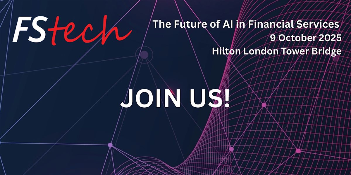 The Future of AI in Financial Services: an FStech Conference 2025