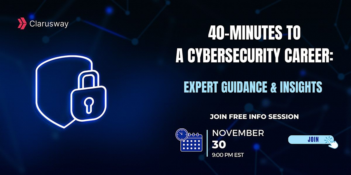 40-Minutes to a Cybersecurity Career: Expert Guidance & Insights