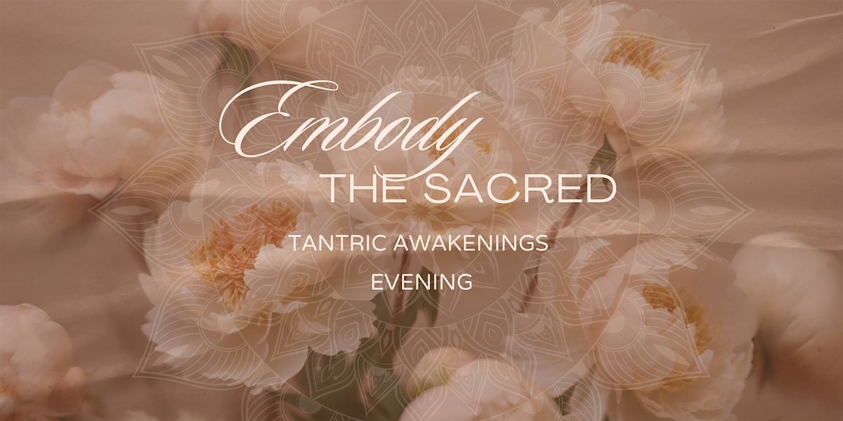 Embody the Sacred \u2728 A Taste of Tantric Awakening \u2728