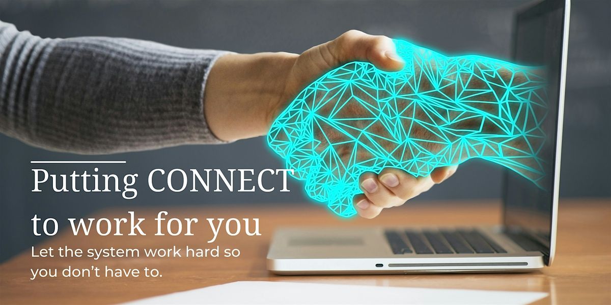 Putting CONNECT to work for you!!