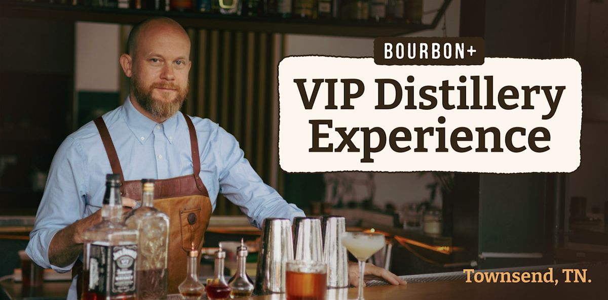 Bourbon+ VIP Distillery Experience