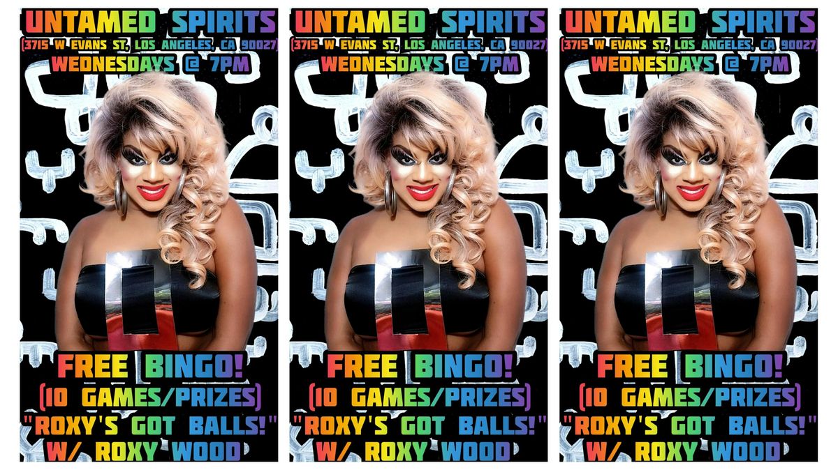 7pm FREE "Roxy's Got Balls" BINGO Wednesdays @ Untamed Spirits in LA!