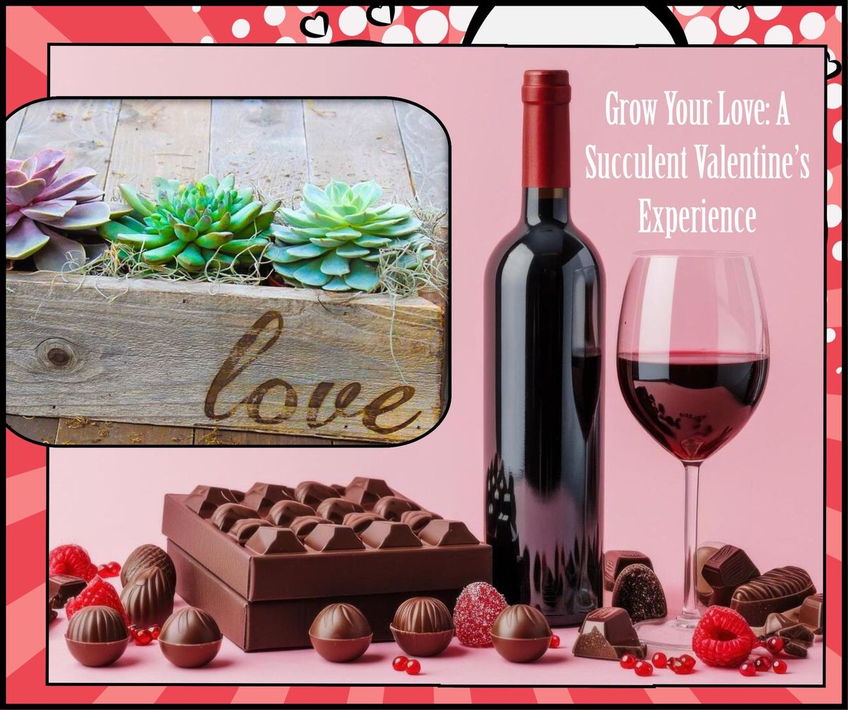 Grow Your Love: A Succulent Valentine\u2019s Experience