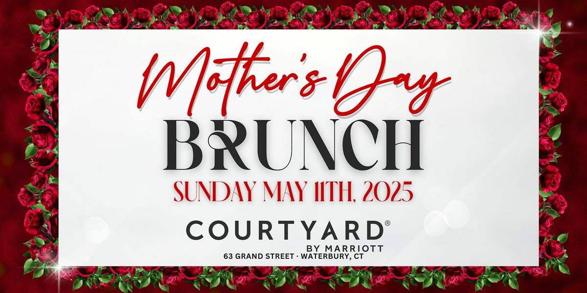 Courtyard by Marriott Waterbury Downtown Annual Mother's Day Brunch