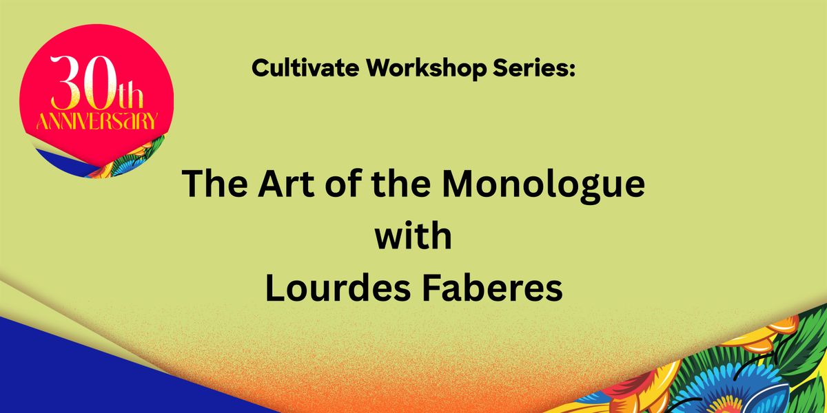 Cultivate Workshop Series - The Art of the Monologue