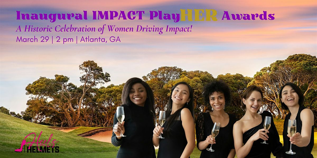 Heels & Helmets Inaugural IMPACT PlayHER Awards