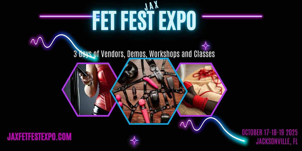 JAX FETFEST EXPO -Weekend Experience- October 17th-19th 2025