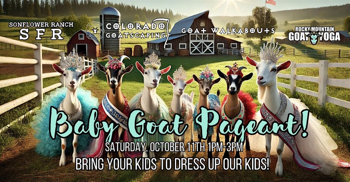 FREE BABY GOAT PAGEANT - October 11th (SonFlower Ranch)