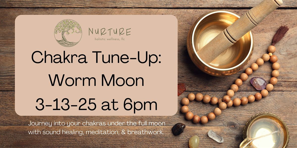 Chakra Tune-Up: Worm Moon