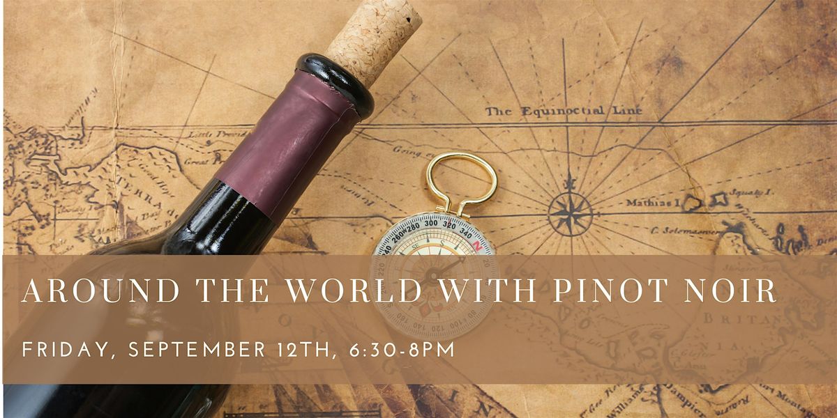Around the World with Pinot Noir