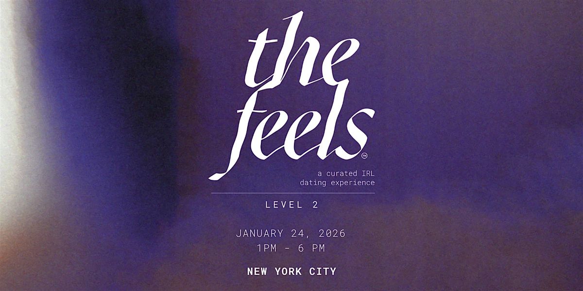The Feels Level 2 ed 6: a half-day workshop + hand-match'd dating event.