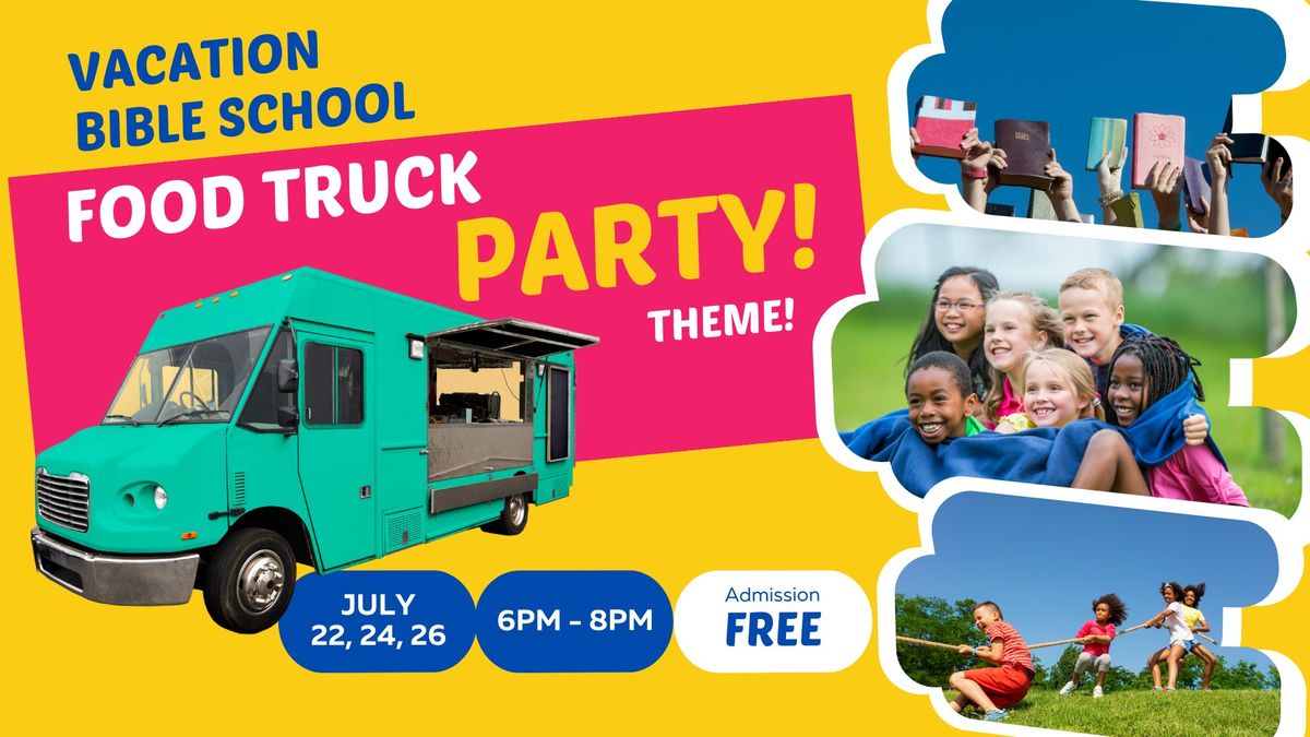 "Food Truck Party" Vacation Bible School!
