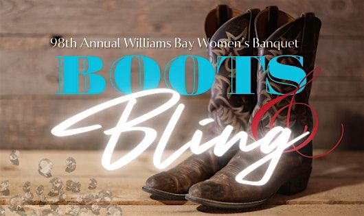 98th Annual Williams Bay Womens Banquet presents "Boots and Bling"