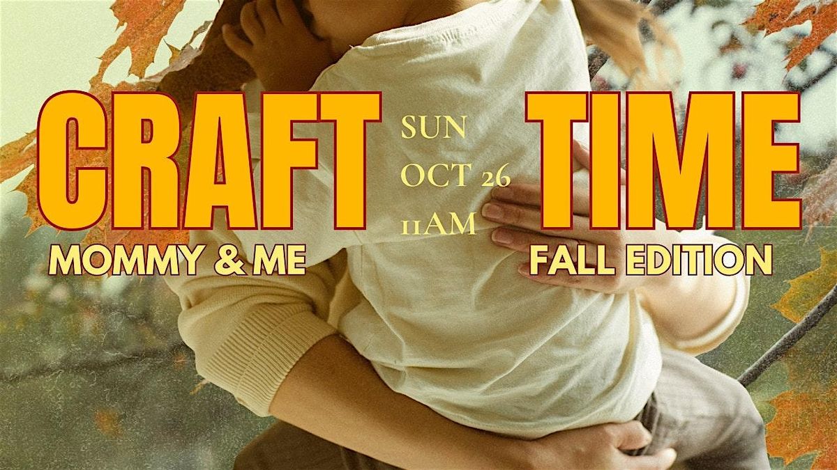 Mommy + Me Craft-Time: Fall Edition