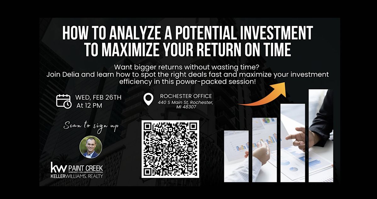 How to analyze a potential investment to maximize your return on time!