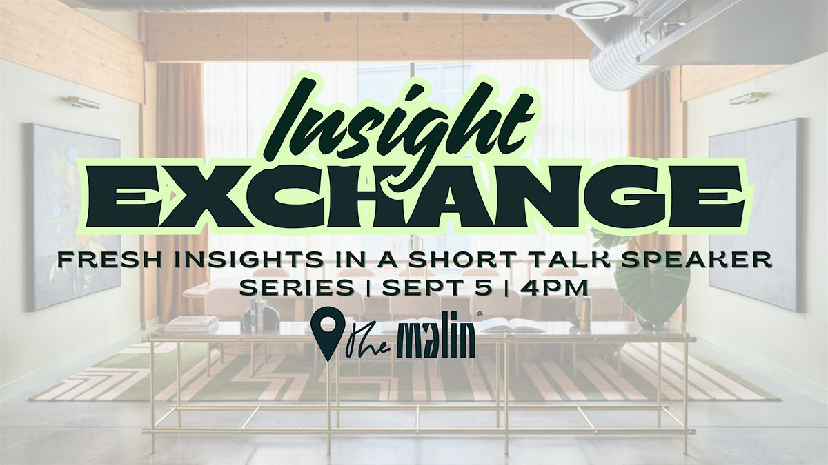 Insight Exchange: 10-Minute Talk Series from Rising and Established Leaders