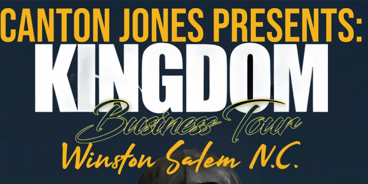 CANTON JONES \u201cKINGDOM BUSINESS TOUR\u201d