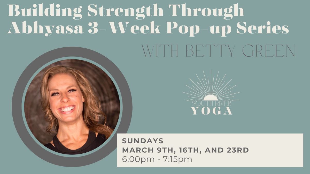 Pop-Up:Building Strength Through Abhyasa 3-Week Yoga Series with Betty Green