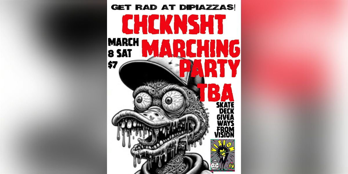 CHCKNSHT, MARCHING PARTY + MORE TBA