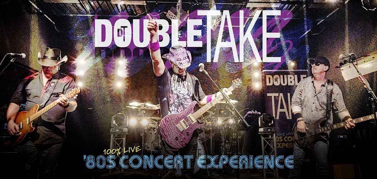 Double Take \u2013 Live Band 80s Experience -FREE SHOW