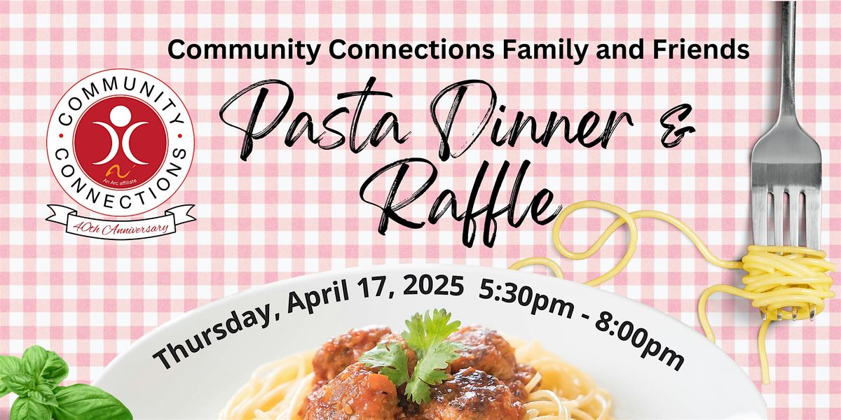 Community Connections Family & Friends Pasta Dinner and Raffle