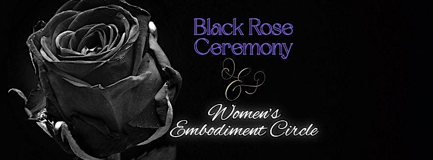 Black Rose Ceremony & Women's Embodiment Circle