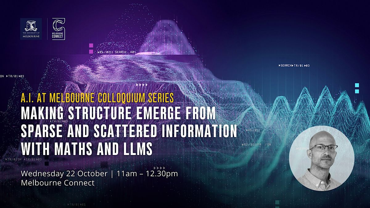 AI at Melbourne Colloquium: Making Sense of Sparse Data with Maths and LLMs