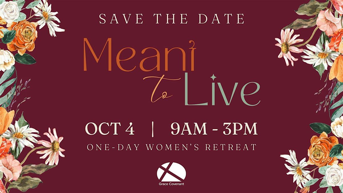 Meant To Live: Women's Retreat