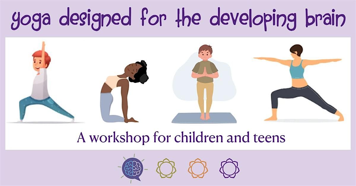 Yoga for the Developing Brain (for children and teens)