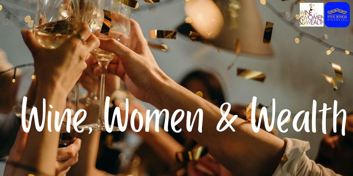 Wine, Women & Wealth