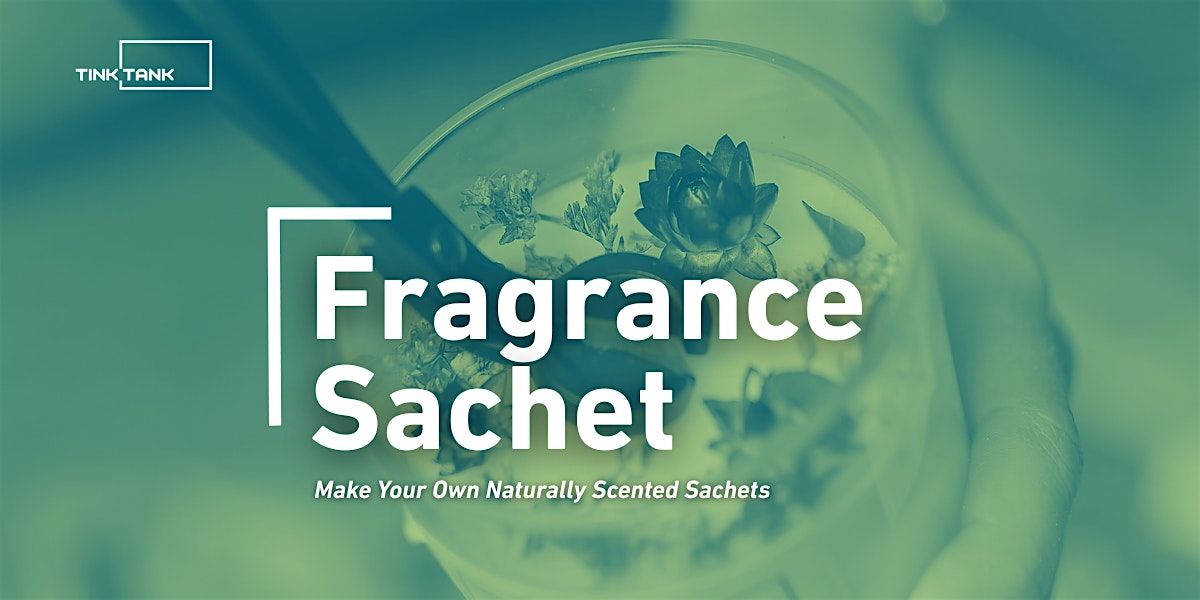 Fragrance Sachet Workshop \u2013 Fun & Creative Crafting