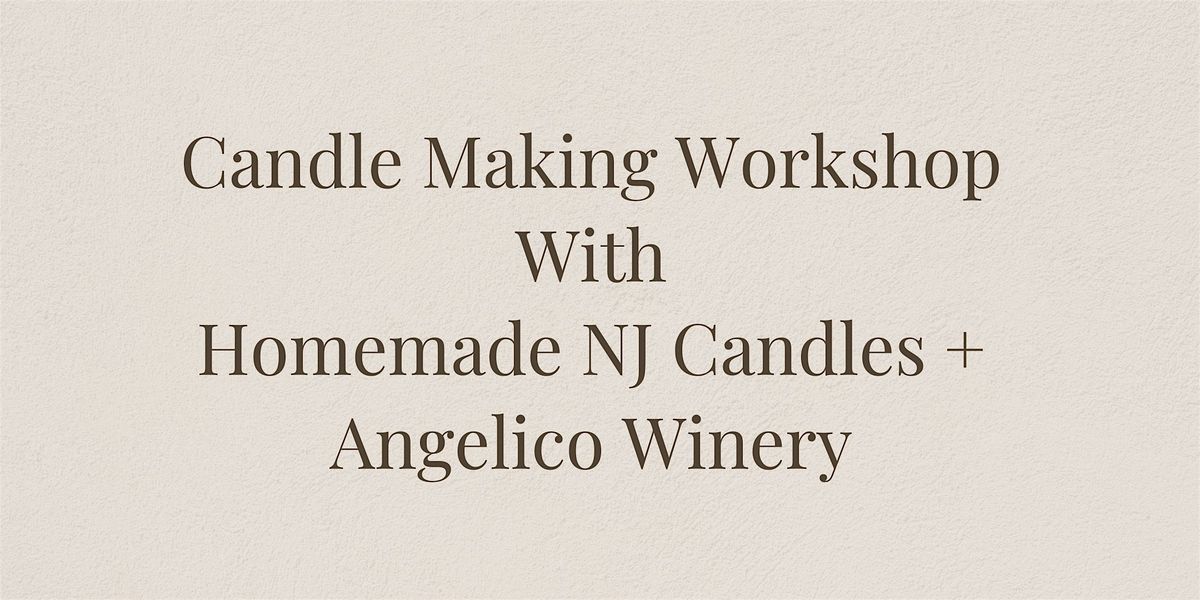 FRIDAY FEBRUARY 7TH CANDLE MAKING WITH ANGELICO WINERY