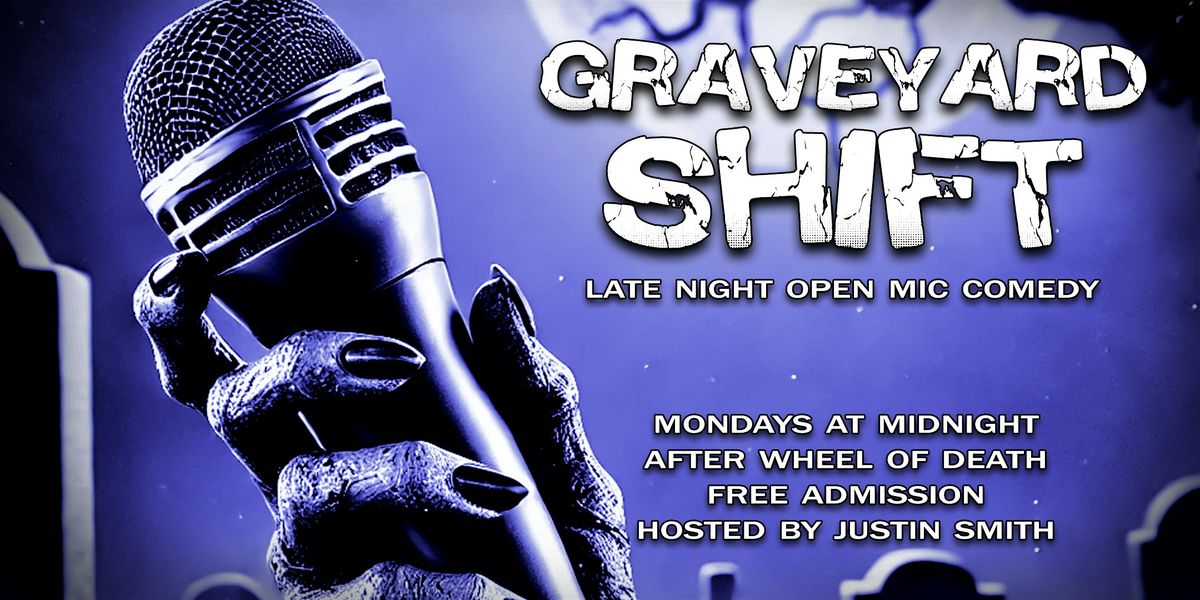 Graveyard Shift Late Night Open Mic