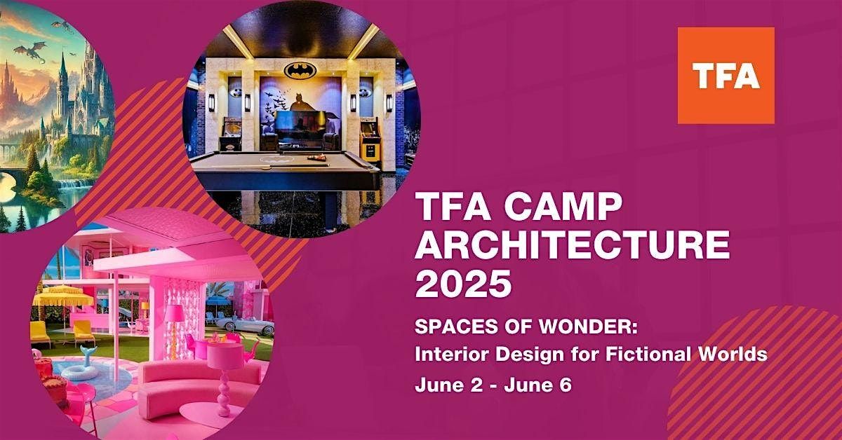 TFA CAMP ARCHITECTURE - SPACES OF WONDER: Design for Fictional Worlds