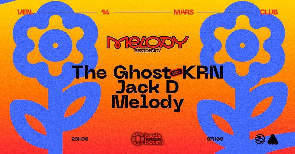 Club \u2014 Melody Residency : Melody invite The Ghost b2b KRN (+) Jack D