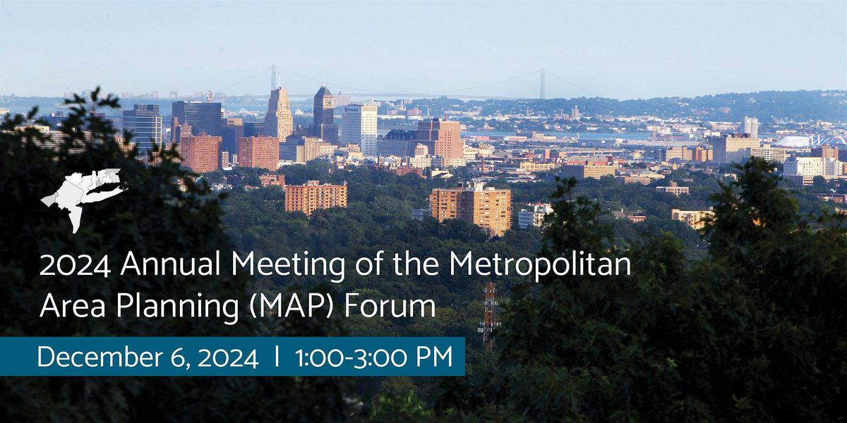 2024 Annual Meeting of the Metropolitan Area Planning (MAP) Forum