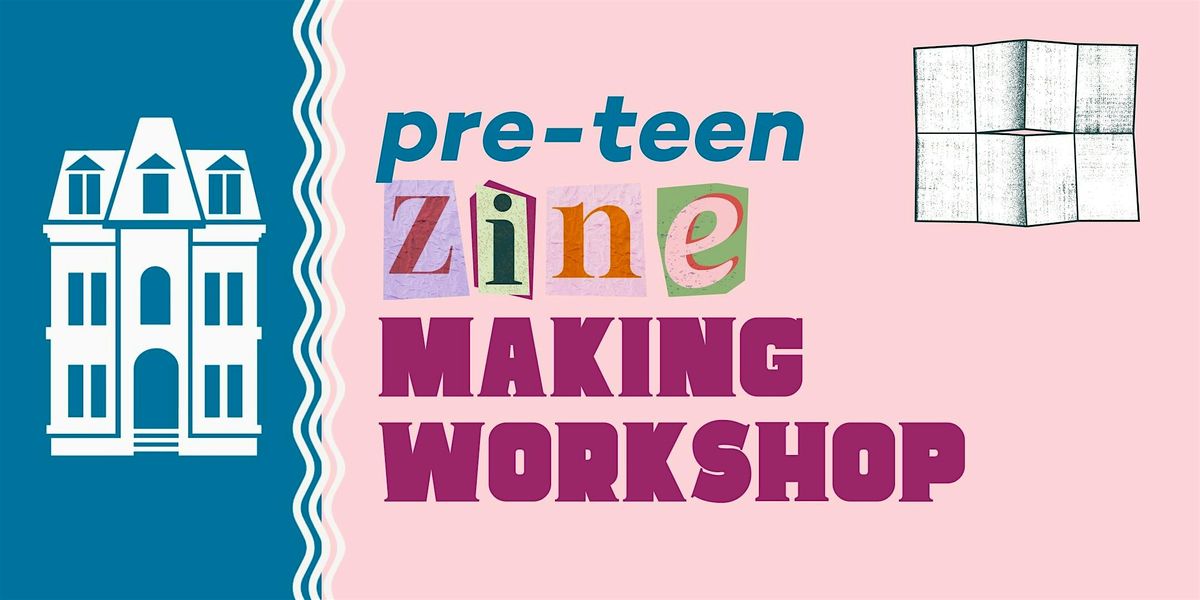 Pre-Teen Zine-Making Workshop