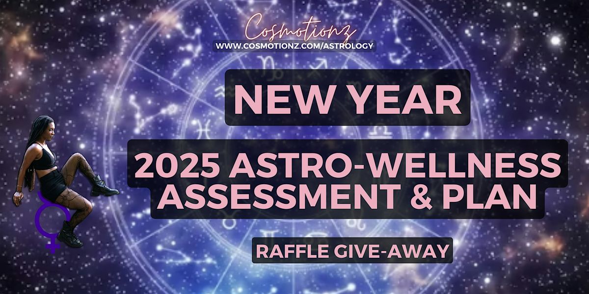 CLT 2025 New Year Astro-Wellness Assessment & Plan:  Raffle Giveaway