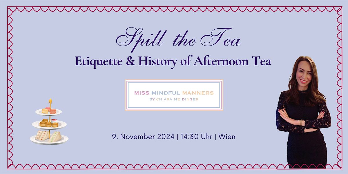 SPILL THE TEA: Etikette & Geschichte des  Afternoon Tea | 09.11.2024 | Wien