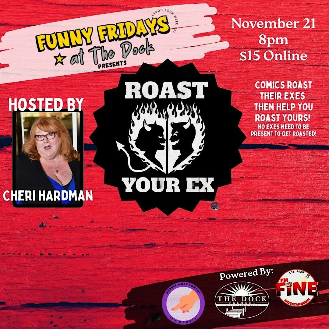 Funny Fridays at the Dock: Roast Your Ex