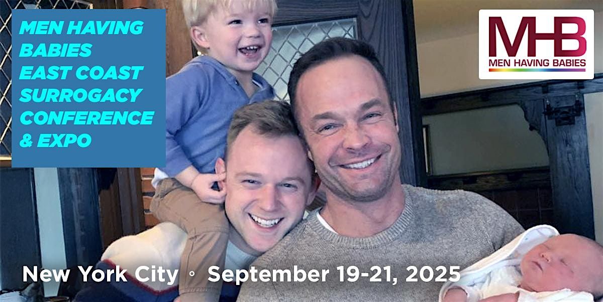 Men Having Babies 2025 New York Surrogacy Conference & Expo